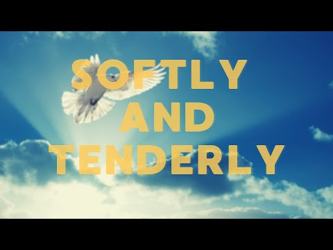 Softly and Tenderly Jesus is Calling
