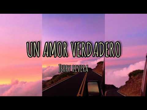 Un amor verdadero - Jerry Rivera (letra)
