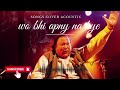 Wo Bhi Apne Na Rahe Dil Bhi Gaya Ustad Nusrat Fateh Original Version Heart Touching Qawwali