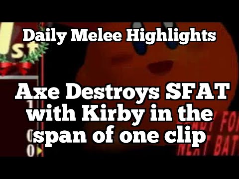 Daily Melee Highlights: Axe Destroys SFAT with Kirby in the span of one clip