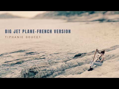 Big Jet Plane (French Version) - Tiphanie Doucet  [OFFICIAL LYRIC VIDEO]