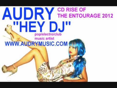 HEY DJ - AUDRY - RISE OF THE ENTOURAGE 2012