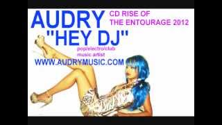 HEY DJ - AUDRY - RISE OF THE ENTOURAGE 2012