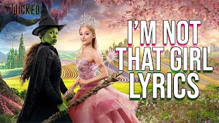 I&#39;m Not That Girl Lyrics (From &quot;Wicked&quot;) Cynthia Erivo
