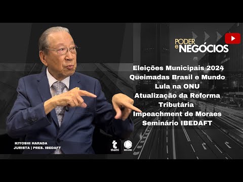 Kiyoshi Harada analisa os principais dilemas nacionais: Eleições, Meio Ambiente e Reforma Tributária