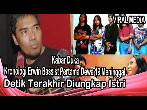 Kr0n0l0g1 Erwin Bassist Pertama Dewa 19 M3n1n9g4l, De tik Ter akhir Di ung kap Istri