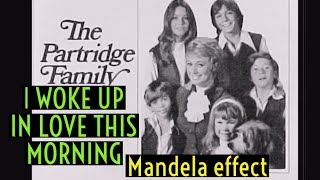 The Partridge Family - I Woke Up In Love This Morning Mandela effect