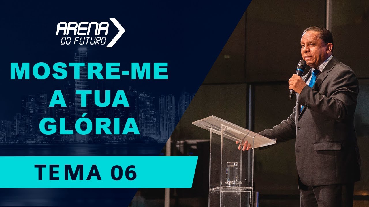 Arena do Futuro 2019 - "Mostre-me a Tua Glória" - Pr. Luis Gonçalves - 25.10.19