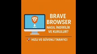 Brave Browser Nasıl İndirilir ve Kurulur? 🚀 | Hızlı ve Güvenli Tarayıc
