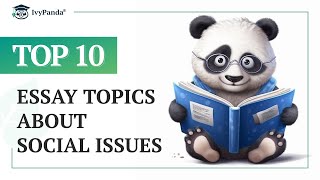 TOP-10 Essay Topics about Social Issues