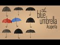 The Blue Umbrella Suite - Official Acapella (by ...