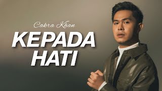 Download lagu Cakra Khan - Kepada Hati (Video Lirik) mp3