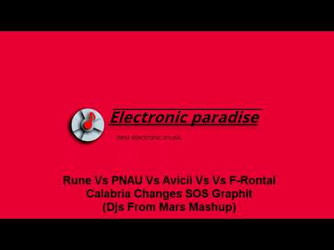 Rune Vs PNAU Vs Avicii Vs Vs F-Rontal - Calabria Changes SOS Graphit (Djs From Mars Mashup)