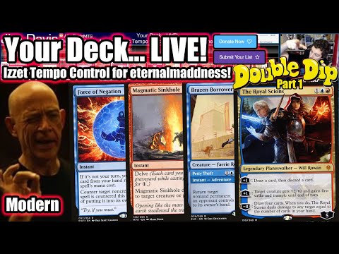 Your Deck... LIVE! Modern Izzet Tempo Control for eternalmaddness - Double Dip Part One!