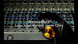 Download lagu LAGU JOGET MANANTI JAWEK CINTO REMIX TERBARU 2025 mp3