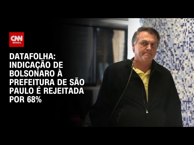 Datafolha: Indicação de Bolsonaro à Prefeitura de São Paulo é rejeitada por 68% | CNN PRIME TIME