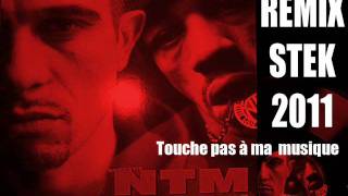 NTM - Touche pas à ma musique remix STEK 2011