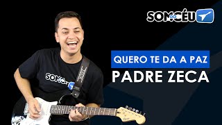 QUERO TE DA A PAZ Padre Zeca