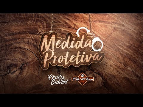 César & Gabriel - "Medida Protetiva" feat. João Lucas & Walter Filho