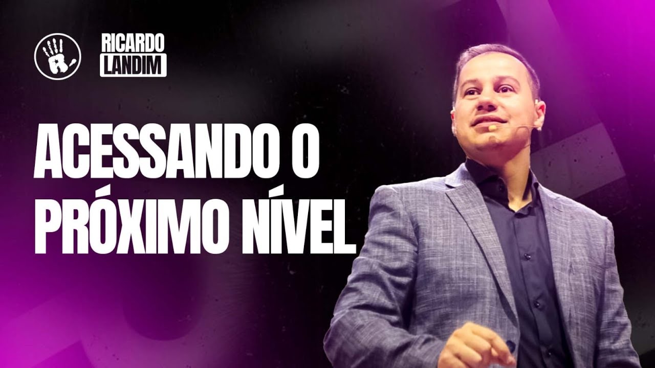 ACESSANDO O PRÓXIMO NÍVEL I RICARDO LANDIM I RADICAIS LIVRES