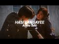 Hasi Ban Gaye Edit Audio
