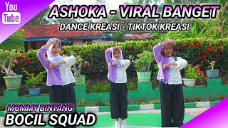 Download lagu ASHOKA - VIRAL BANGET | DANCE KREASI - TIKTOK VIRAL | BOCIL SQUAD | MOMMY BINTANG mp3 Download lagu ASHOKA - VIRAL BANGET | DANCE KREASI - TIKTOK VIRAL | BOCIL SQUAD | MOMMY BINTANG mp3