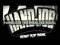 Handjob - Kembali Ke Awal (Lyrics Video) | Wow Lagunya Luar Biasa !!! Handjob - Kembali Ke Awal (Lyrics Video) | Wow Lagunya Luar Biasa !!!