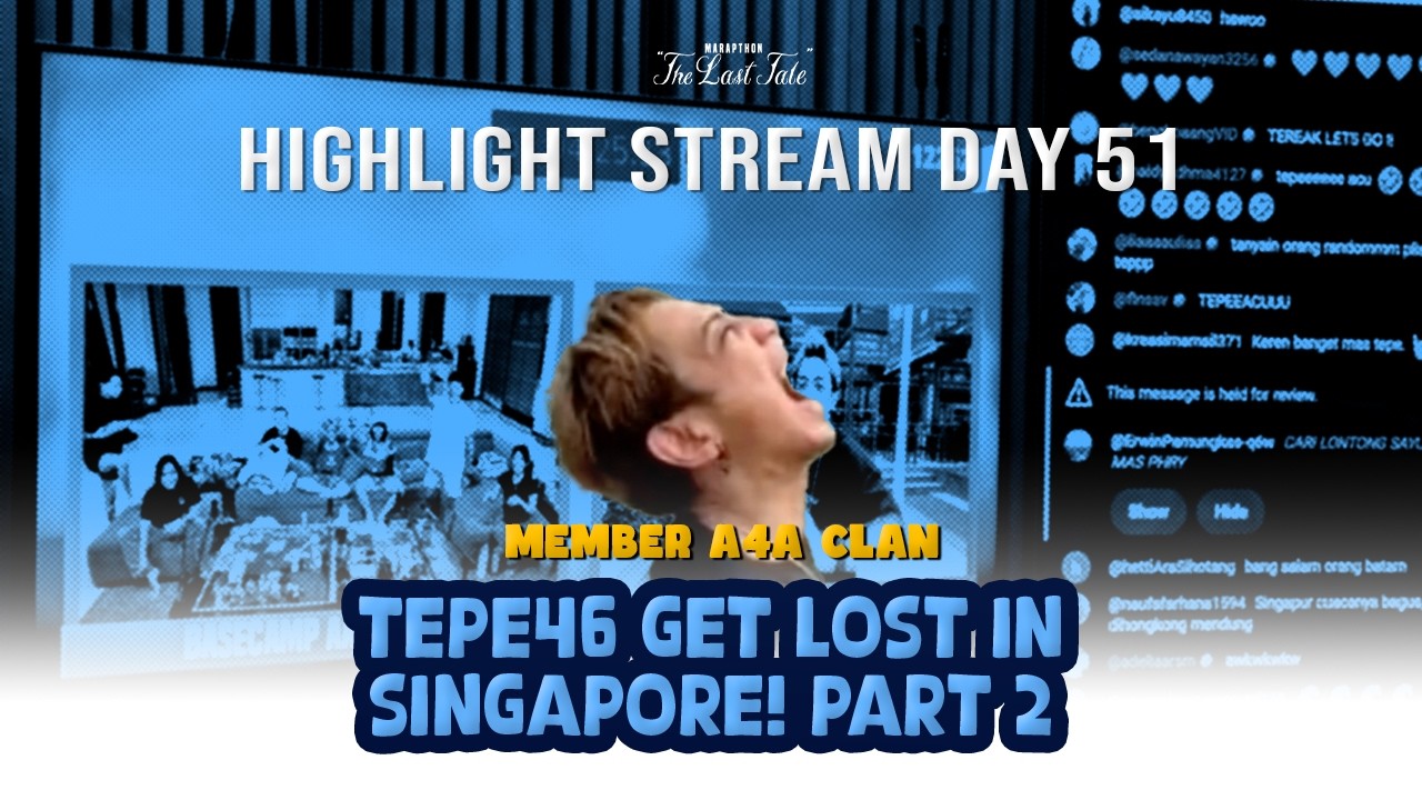 TEPE LANGSUNG PUNYA BANYAK TEMEN DI SINGAPORE!  - MARAPTHON THE LAST TALE DAY 51 HIGHLIGHT PART 2