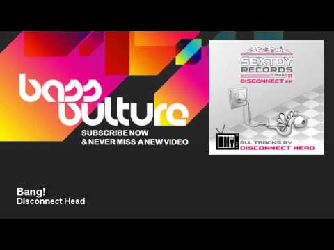 Disconnect Head - Bang!