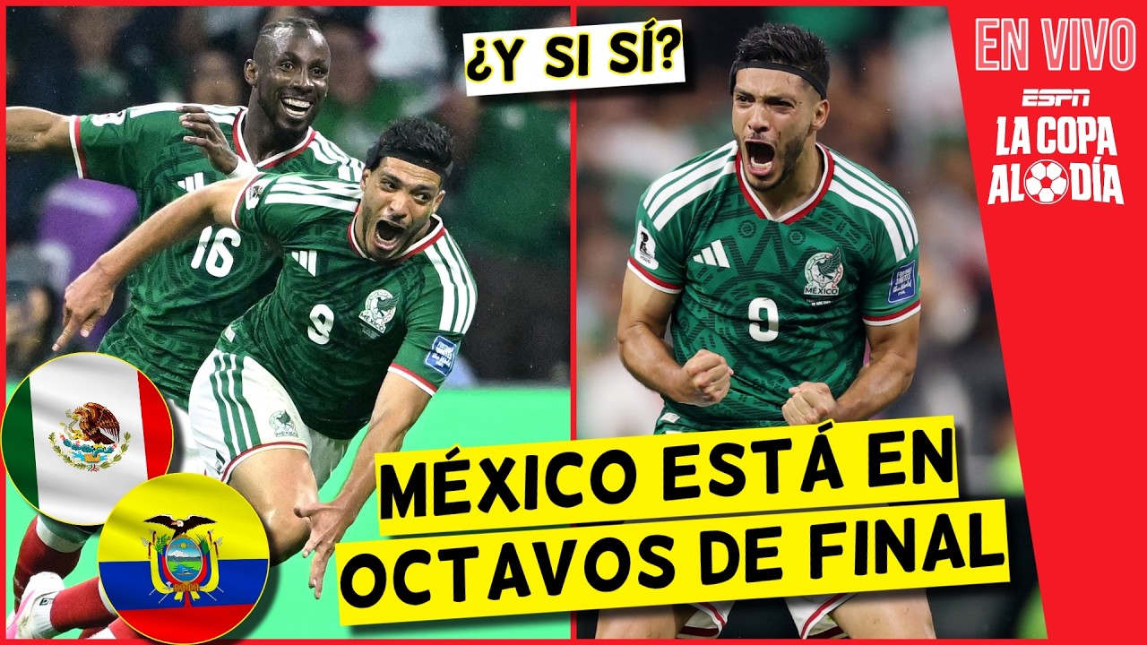 MÉXICO SIGUE SOÑANDO. ELIMINÓ Y BAILÓ a ECUADOR. Está en OCTAVOS DEL MUNDIAL | La Copa al Día