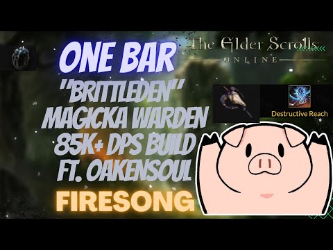 ESO One Bar Brittleden (Magicka Warden) 85k+ DPS PVE Build Ft. Oakensoul Ring Firesong DLC