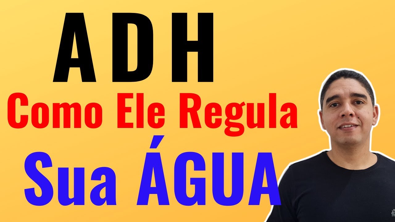 ADH - Hormônio Antidiurético e a Reabsorção da Água