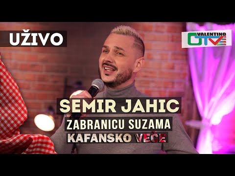 SEMIR JAHIC  - ZABRANICU SUZAMA | UZIVO | OTV VALENTINO