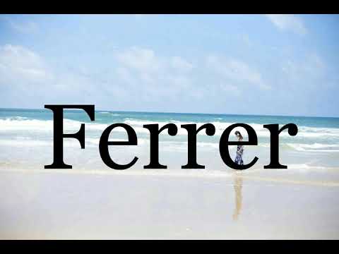 How To Pronounce Ferrer🌈🌈🌈🌈🌈🌈Pronunciation Of Ferrer
