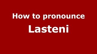 How to pronounce Lasteni