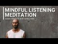 Mindful Listening Guided Meditation by Manoj Dias