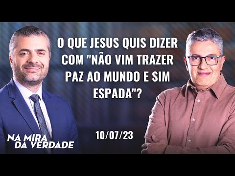 O que Jesus quis dizer com "não vim trazer paz ao mundo e sim espada"? | 10.07.2023