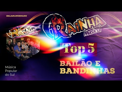 Rainha Musical -  TOP 5 AS MELHORES  . Bailão e Bandinhas