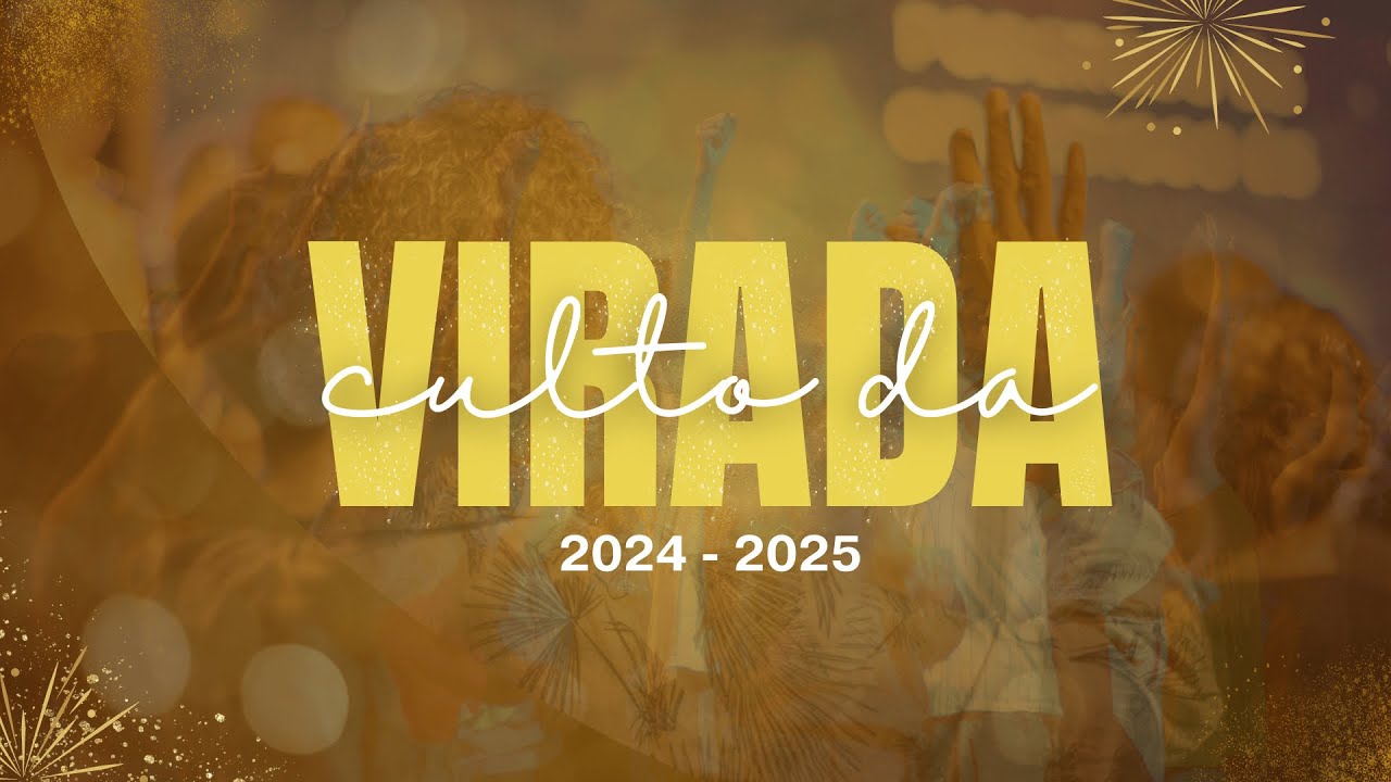 CULTO DA VIRADA  | 31/12/2024 - 22H