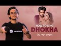 How To Sing DHOKHA Song By ARIJIT SINGH Arijit Singh New Song FrontRow Singing