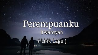 Download lagu Irwansyah - Perempuanku ( Lirik Lagu) Viral Tiktok mp3 Download lagu Irwansyah - Perempuanku ( Lirik Lagu) Viral Tiktok mp3