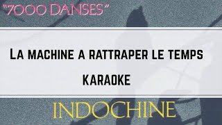 Indochine - La Machine à rattraper le Temps (karaoké)