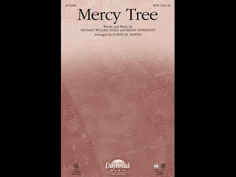 MERCY TREE (SATB Choir) - Michael Neale/Krissy Nordhoff/arr. Joseph M. Martin