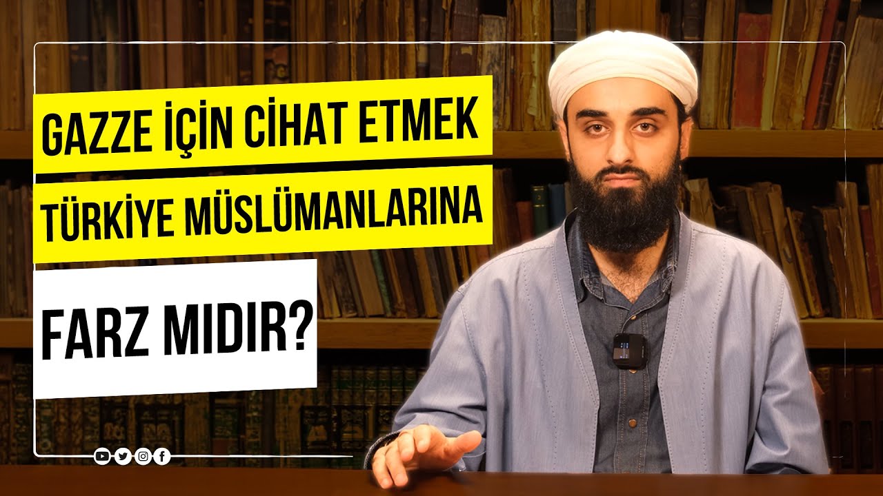 Gazze İçin Cihat Etmek Türkiye Müslümanlarına Farz Mıdır?