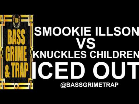 SMOOKIE ILLSON VS KNUCKLES CHILDREN - ICED OUT [BassGrime&Trap]