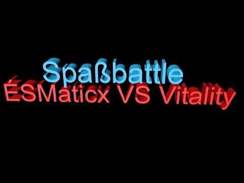 Spaßbattle - ÉSMaticx vs. Vitality RR