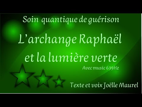 Soin quantique : Archange Raphaël et lumière verte - S'endormir avec music 639 Hz et Joëlle Maurel