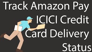 How to Track Amazon Pay ICICI Credit Card Delivery Status