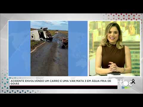 Jornal Brasil Central |02-06-26| Acidente envolvendo um Carro e uma Van mata 3 em Água Fria de Goiás