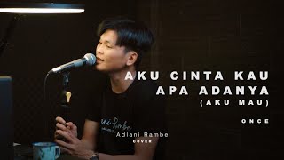 Download lagu KU CINTA KAU APA ADANYA (AKU MAU) | Adlani Rambe (Cover) mp3